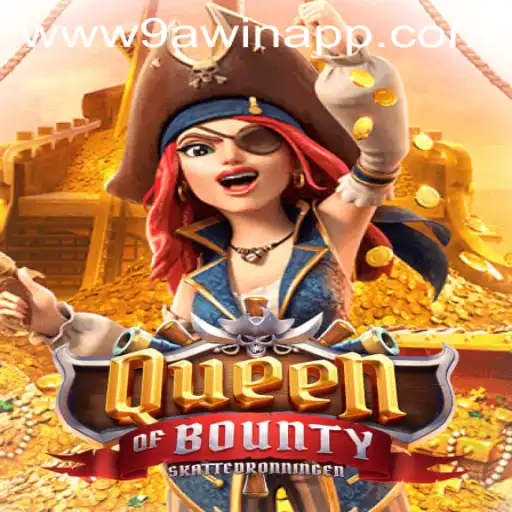 Experience the Thrills of Queen of Bounty at 9AWIN